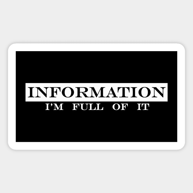 information im full of it Magnet by NotComplainingJustAsking